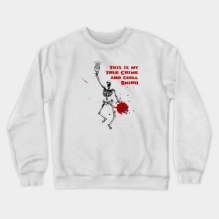 True Crime & Chill Crewneck Sweatshirt